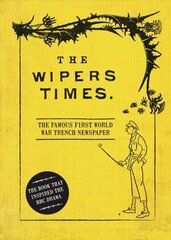 Wipers Times: The Famous First World War Trench Newspaper cena un informācija | Vēstures grāmatas | 220.lv