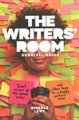 Writers Room Survival Guide: Don't Screw Up the Lunch Order and Other Keys to a Happy Writers' Room cena un informācija | Mākslas grāmatas | 220.lv