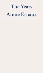 Years - WINNER OF THE 2022 NOBEL PRIZE IN LITERATURE цена и информация | Биографии, автобиографии, мемуары | 220.lv