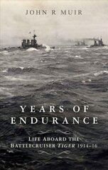 Years of Endurance: Life Aboard the Battlecruiser Tiger 1914-16: A Memoir of the Battlecruiser HMS Tiger 1914-16 cena un informācija | Vēstures grāmatas | 220.lv