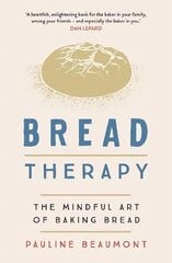 Bread Therapy: The Mindful Art of Baking Bread cena un informācija | Pašpalīdzības grāmatas | 220.lv