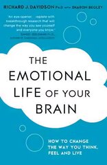 Emotional Life of Your Brain: How Its Unique Patterns Affect the Way You Think, Feel, and Live - and How   You Can Change Them цена и информация | Самоучители | 220.lv