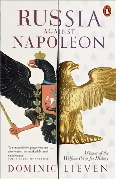 Russia Against Napoleon: The Battle for Europe, 1807 to 1814 cena un informācija | Vēstures grāmatas | 220.lv