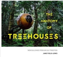 Anatomy of Treehouses: New buildings from an old tradition цена и информация | Книги по архитектуре | 220.lv