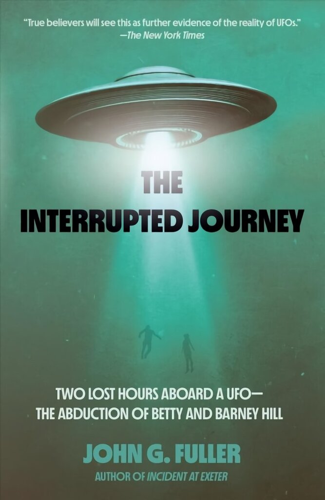 Interrupted Journey: Two Lost Hours Aboard a UFO: The Abduction of Betty and Barney Hill cena un informācija | Biogrāfijas, autobiogrāfijas, memuāri | 220.lv