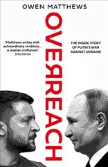 Overreach: The Inside Story of Putin's War Against Ukraine цена и информация | Исторические книги | 220.lv