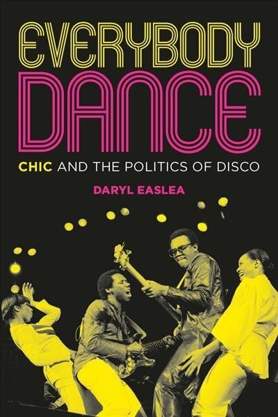Everybody Dance: Chic and the Politics of Disco 2nd edition cena un informācija | Mākslas grāmatas | 220.lv
