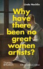 Why Have There Been No Great Women Artists? 50th Anniversary Edition цена и информация | Книги об искусстве | 220.lv