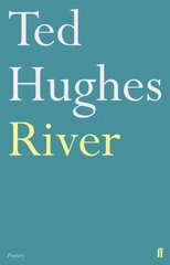 River: Poems by Ted Hughes Main cena un informācija | Dzeja | 220.lv