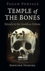 Pagan Portals - Temple of the Bones: Rituals to the Goddess Hekate cena un informācija | Garīgā literatūra | 220.lv