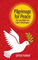 Pilgrimage for Peace: The Long Walk from India to Washington cena un informācija | Garīgā literatūra | 220.lv