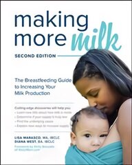 Making More Milk: The Breastfeeding Guide to Increasing Your Milk Production, Second Edition 2nd edition цена и информация | Самоучители | 220.lv