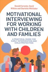 Motivational Interviewing for Working with Children and Families: A Practical Guide for Early Intervention and Child Protection цена и информация | Книги по социальным наукам | 220.lv