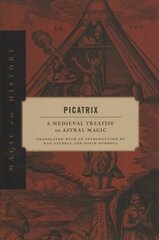 Picatrix: A Medieval Treatise on Astral Magic цена и информация | Духовная литература | 220.lv