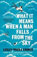 What It Means When A Man Falls From The Sky: From the Winner of the Caine Prize for African Writing 2019 цена и информация | Фантастика, фэнтези | 220.lv