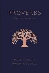 Proverbs: A Shorter Commentary Abridged edition cena un informācija | Garīgā literatūra | 220.lv
