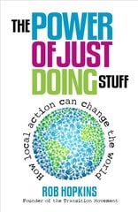 The Power of Just Doing Stuff: How Local Action Can Change the World цена и информация | Книги по экономике | 220.lv