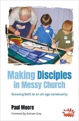 Making Disciples in Messy Church: Growing faith in an all-age community cena un informācija | Garīgā literatūra | 220.lv