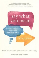 Say What You Mean: A Mindful Approach to Nonviolent Communication cena un informācija | Garīgā literatūra | 220.lv