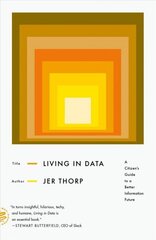 Living in Data: A Citizen's Guide to a Better Information Future cena un informācija | Sociālo zinātņu grāmatas | 220.lv