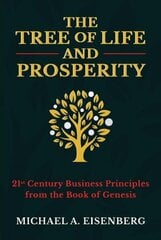 Tree of Life and Prosperity: 21st Century Business Principles from the Book of Genesis цена и информация | Духовная литература | 220.lv