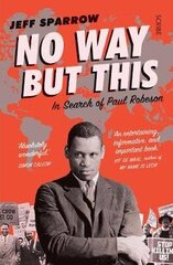 No Way But This: in search of Paul Robeson B format цена и информация | Биографии, автобиогафии, мемуары | 220.lv