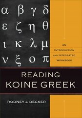 Reading Koine Greek - An Introduction and Integrated Workbook: An Introduction and Integrated Workbook cena un informācija | Garīgā literatūra | 220.lv