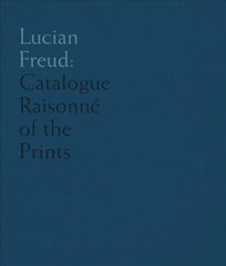 Lucian Freud: Catalogue Raisonne of the Prints цена и информация | Книги об искусстве | 220.lv