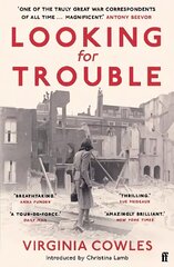 Looking for Trouble: 'One of the truly great war correspondents: magnificent.' (Antony Beevor) Main cena un informācija | Dzeja | 220.lv