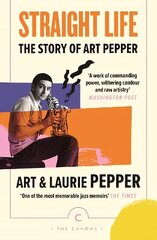 Straight Life: The Story Of Art Pepper Main - Canons cena un informācija | Biogrāfijas, autobiogrāfijas, memuāri | 220.lv