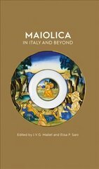 Maiolica in Italy and Beyond: Papers of a symposium held at Oxford in celebration of Timothy Wilson's Catalogue of Maiolica in the Ashmolean Museum cena un informācija | Mākslas grāmatas | 220.lv