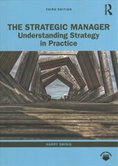 Strategic Manager: Understanding Strategy in Practice 3rd edition cena un informācija | Ekonomikas grāmatas | 220.lv