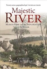 Majestic River: Mungo Park and the Exploration of the Niger cena un informācija | Biogrāfijas, autobiogrāfijas, memuāri | 220.lv