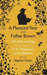 Pleasant Year with Father Brown: 365 daily readings in the company of G.K. Chesterton's priest detective cena un informācija | Garīgā literatūra | 220.lv