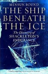 Ship Beneath the Ice: The Discovery of Shackleton's Endurance цена и информация | Биографии, автобиогафии, мемуары | 220.lv