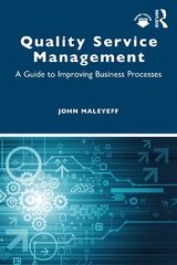 Quality Service Management: A Guide to Improving Business Processes цена и информация | Книги по экономике | 220.lv