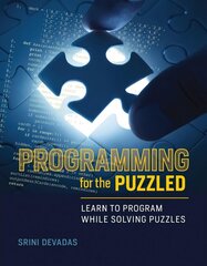 Programming for the Puzzled: Learn to Program While Solving Puzzles cena un informācija | Ekonomikas grāmatas | 220.lv