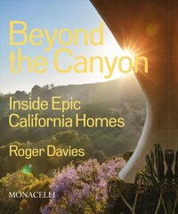 Beyond the Canyon: Inside Epic California Homes цена и информация | Книги об архитектуре | 220.lv
