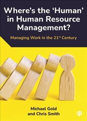 Where's the 'Human' in Human Resource Management?: Managing Work in the 21st Century цена и информация | Книги по экономике | 220.lv