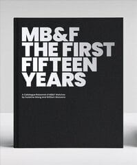 MB&F: The First Fifteen Years: A Catalogue Raisonne: A Catalogue Raisonne цена и информация | Книги об искусстве | 220.lv