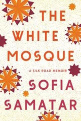 White Mosque: A Silk Road Memoir cena un informācija | Garīgā literatūra | 220.lv