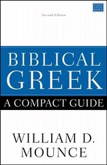 Biblical Greek: A Compact Guide: Second Edition Revised edition cena un informācija | Garīgā literatūra | 220.lv
