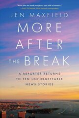 More After the Break: A Reporter Returns to Ten Unforgettable News Stories цена и информация | Книги по социальным наукам | 220.lv