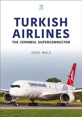 Turkish Airlines: The Istanbul Superconnector: The Istanbul Superconnector cena un informācija | Ekonomikas grāmatas | 220.lv