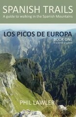 Spanish Trails - A Guide to Walking the Spanish Mountains, Book one, Picos De Europa цена и информация | Книги о питании и здоровом образе жизни | 220.lv