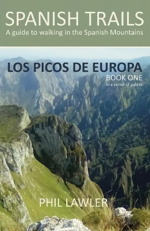 Spanish Trails - A Guide to Walking the Spanish Mountains, Book one, Picos De Europa cena un informācija | Grāmatas par veselīgu dzīvesveidu un uzturu | 220.lv