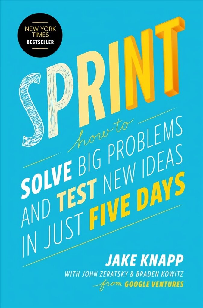 Sprint: How to Solve Big Problems and Test New Ideas in Just Five Days cena un informācija | Ekonomikas grāmatas | 220.lv