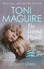 No Going Home: From the No.1 bestseller: A true story of childhood secrets and escape, for fans of Cathy Glass cena un informācija | Biogrāfijas, autobiogrāfijas, memuāri | 220.lv