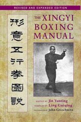 Xingyi Boxing Manual, Revised and Expanded Edition 2nd Revised edition, Revised and Expanded Edition цена и информация | Книги о питании и здоровом образе жизни | 220.lv