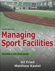 Managing Sport Facilities Fourth Edition cena un informācija | Grāmatas par veselīgu dzīvesveidu un uzturu | 220.lv